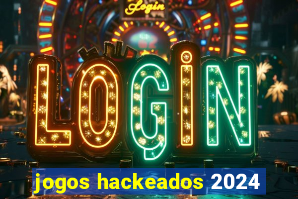 jogos hackeados 2024